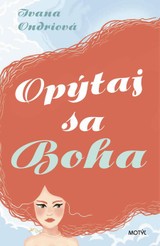E-kniha Opýtaj sa Boha - Ivana Ondriová