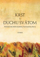 E-kniha Krst v Duchu Svätom - Doktrinálna komisia Medzinárodnej služby Katolíckej charizmatickej obnovy
