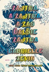 E-kniha Zajtra. A zajtra, a zas ďalšie zajtra - Gabrielle Zevin