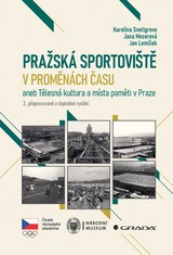 E-kniha Pražská sportoviště v proměnách času aneb Tělesná kultura a místa paměti v Praze, 2., přepracované a doplněné vydání - Jan Lomíček, Jana Mezerová, Karolína Snellgrove