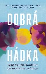 E-kniha Dobrá hádka: Ako využiť konflikt na utuženie vzťahov - Julie Schwartz Gottman, John Gottman