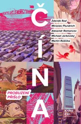 E-kniha Čína: Probuzení přišlo - Martin Růžička, Alexandr Gabriel Romancov, Miroslav Plundrich, Zdeněk Rod, Michael Jarkovský