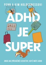 E-kniha ADHD je super - Aneb jak (převážně) vzkvétat, když máte ADHD - Kim Holderness, Penn Holderness
