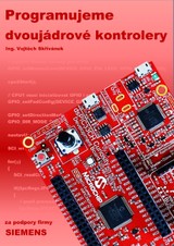 E-kniha Programujeme dvojjádrové kontrolery - Vojtěch Skřivánek