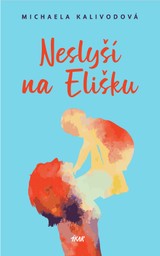 E-kniha Neslyší na Elišku - Michaela Kalivodová