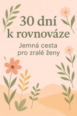 E-kniha 30 dní k rovnováze: Jemná výzva pro zralé ženy - Gabriela Kortová