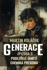 E-kniha Generace: Epizoda 3: Podezřelé úmrtí chemika Prexiona - Martin Koláček