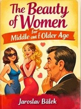 E-kniha The Beauty of Women for Middle Aged and Older Men - Jaroslav Bálek