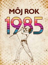 E-kniha Môj rok 1985 - Markéta Nekolová, Miloslava Podmajerská, Silvia Vnenková