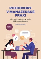 E-kniha Rozhovory v manažerské praxi - Jak mluvit, naslouchat a vést lidi k zodpovědnosti - Eduard Bermann