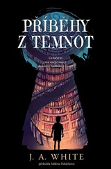 E-kniha Příběhy z temnot - J. A. White