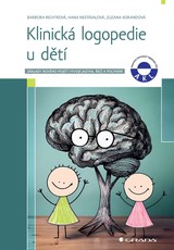 E-kniha Klinická logopedie u dětí - Základy nového pojetí vývoje jazyka, řeči a polykání - Hana Nestávalová, Zuzana Korandová, Barbora Richtrová