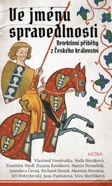 E-kniha Ve jménu spravedlnosti - Naďa Horáková, Zuzana Koubková, Jana Pažoutová, Jaroslava Černá, Martina Novotná, Vlastimil Vondruška, František Niedl, Richard Dostál, Martin Nesměrák, Jiří Dobrylovský, Věra Mertlíková