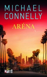 E-kniha Aréna - Michael Connelly