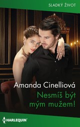 E-kniha Nesmíš být mým mužem! - Amanda Cinelliová