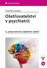 E-kniha Ošetřovatelství v psychiatrii - 2., přepracované a doplněné vydání - Tomáš Petr