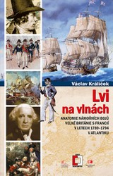E-kniha Lvi na vlnách - Anatomie námořních bojů Velké Británie s Francií v letech 1789–1794 v Atlantiku - Václav Králíček