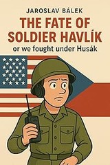 E-kniha The Fate of Soldier Havlík or we fought under Husák - Jaroslav Bálek