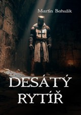 E-kniha Desátý rytíř - Martin Bahulík