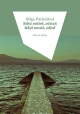 E-kniha Když můžeš, zůstaň. Když musíš, odjeď - Helga Flatland