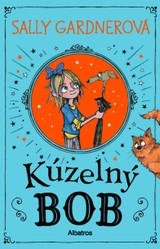 E-kniha Kúzelný Bob - Sally Gardnerová