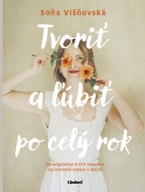 E-kniha Tvoriť a ľúbiť po celý rok - Soňa Višňovská
