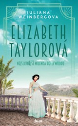 E-kniha Elizabeth Taylorová - Nejslavnější milenka Hollywoodu - Juliana Weinberg