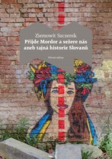 E-kniha Přijde Mordor a sežere nás aneb Tajná historie Slovanů - Ziemowit Szczerek