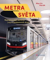 E-kniha Metra světa - Nejzajímavější systémy (nejen) podzemních drah - Martin Harák