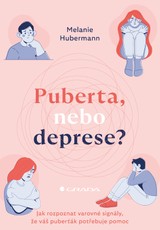 E-kniha Puberta, nebo deprese? Jak rozpoznat varovné signály, že váš puberťák potřebuje pomoc - Melanie Hubermann