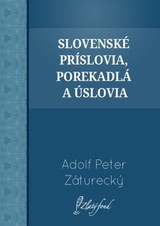 E-kniha Slovenské príslovia, porekadlá a úslovia - Adolf Peter Záturecký