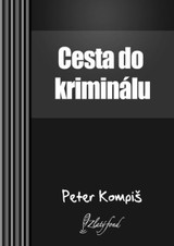 E-kniha Cesta do kriminálu - Peter Kompiš