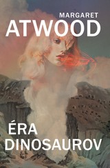 E-kniha Éra dinosaurov - Margaret Atwood