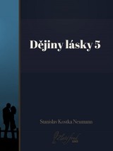 E-kniha Dějiny lásky 5 - Stanislav Kostka Neumann