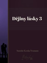 E-kniha Dějiny lásky 3 - Stanislav Kostka Neumann