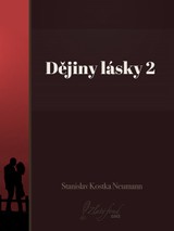 E-kniha Dějiny lásky 2 - Stanislav Kostka Neumann