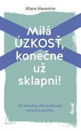 E-kniha Milá úzkosť, konečne už sklapni!: 24 návodov, ako prekonať strach a paniku - Klara Hanstein