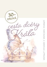 E-kniha 30-dňová cesta dcéry Kráľa - Katarína Marčáková, Veronika Liptáková