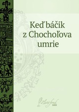 E-kniha Keď báčik z Chochoľova umrie - Martin Kukučín