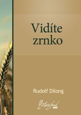 E-kniha Vidíte zrnko - Rudolf Dilong