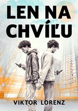 E-kniha Len na chvíľu - Viktor Lorenz