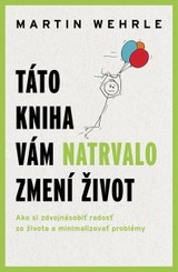 E-kniha Táto kniha vám natrvalo zmení život - Martin Wehrle
