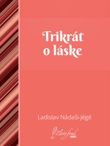 E-kniha Trikrát o láske - Ladislav Nádaši – Jégé