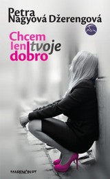 E-kniha Chcem len tvoje dobro - Petra Nagyová Džerengová
