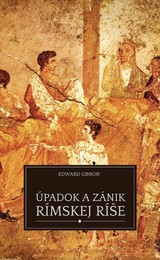 E-kniha Úpadok a zánik Rímskej ríše - Edward Gibbon