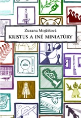 E-kniha Kristus a iné miniatúry - Zuzana Mojžišová