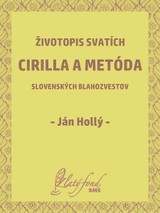 E-kniha Životopis svatích Cirilla a Metóda slovenských blahozvestov - Ján Hollý