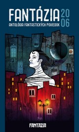 E-kniha Fantázia 2006 – antológia fantastických poviedok - kolektív autorov