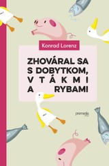 E-kniha Zhováral sa s dobytkom, vtákmi a rybami - Konrad Lorenz