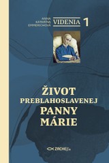 E-kniha Videnia 1: Život Preblahoslavenej Panny Márie - Anna Katarína Emmerichová
